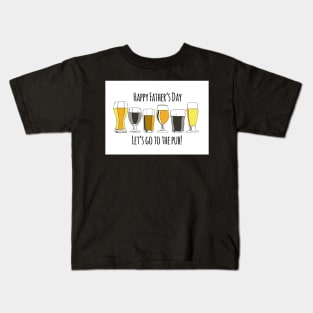 Happy Fathers day Lets go to the Pub Kids T-Shirt